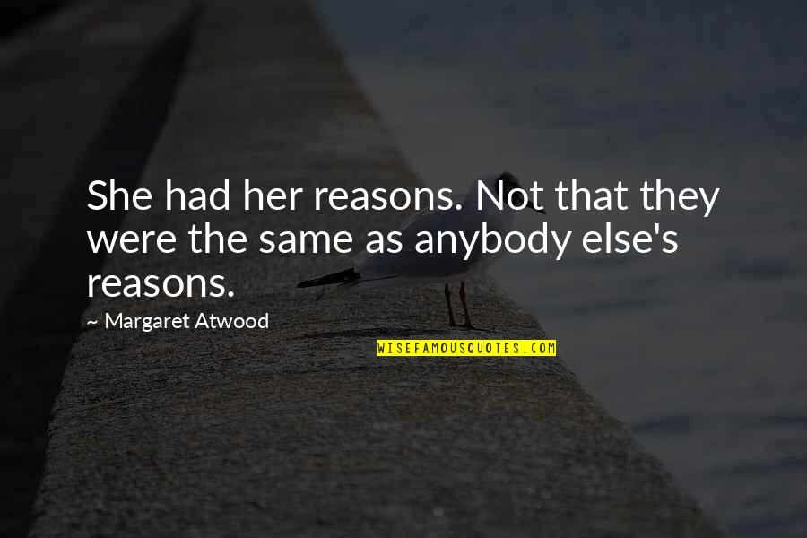 Catholic Link Quotes By Margaret Atwood: She had her reasons. Not that they were