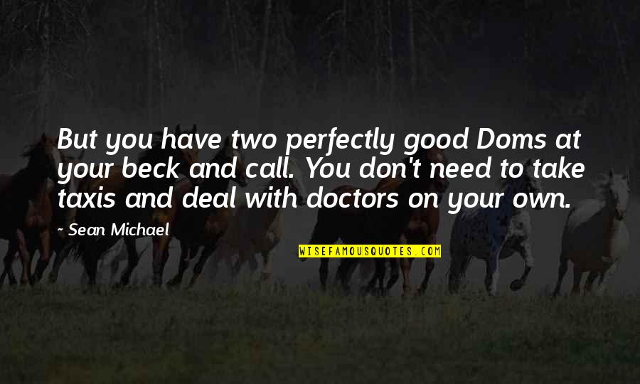 Catholic Monk Quotes By Sean Michael: But you have two perfectly good Doms at
