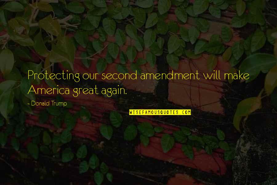 Catholic Mystic Quotes By Donald Trump: Protecting our second amendment will make America great