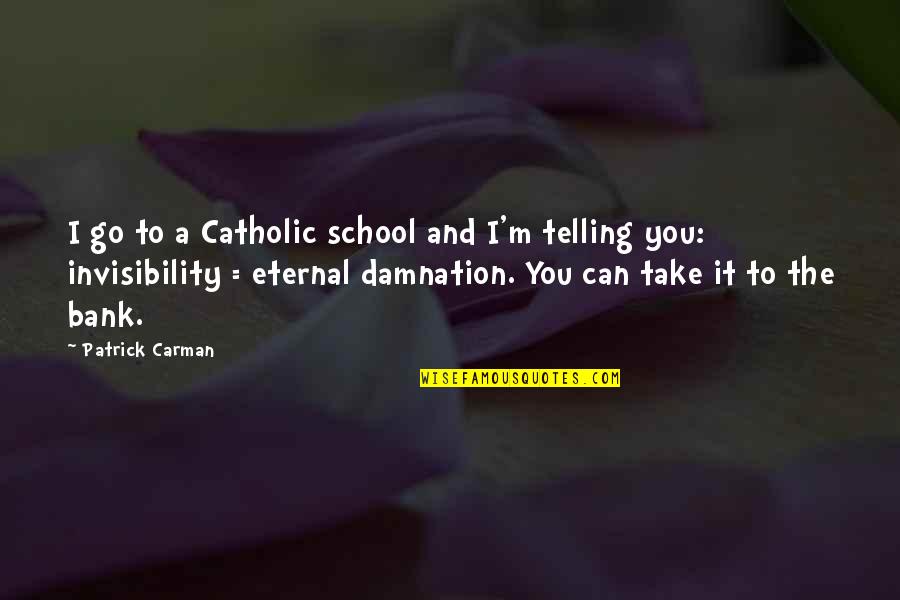 Catholic Quotes By Patrick Carman: I go to a Catholic school and I'm