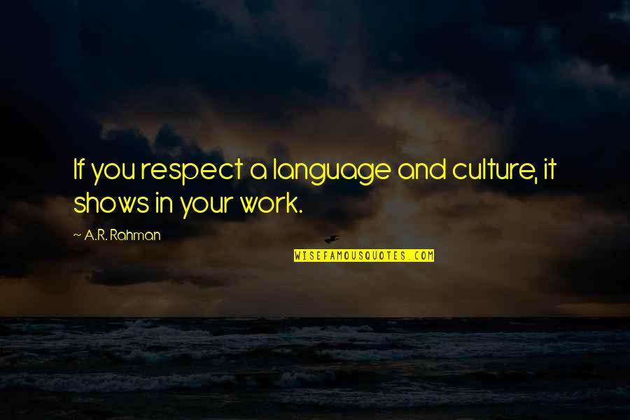 Catholic Seminary Quotes By A.R. Rahman: If you respect a language and culture, it