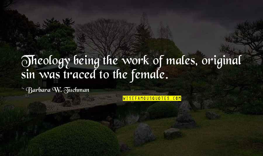 Catholic Theology Quotes By Barbara W. Tuchman: Theology being the work of males, original sin