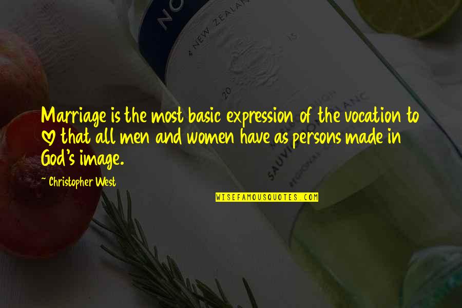 Catholic Vocation Quotes By Christopher West: Marriage is the most basic expression of the