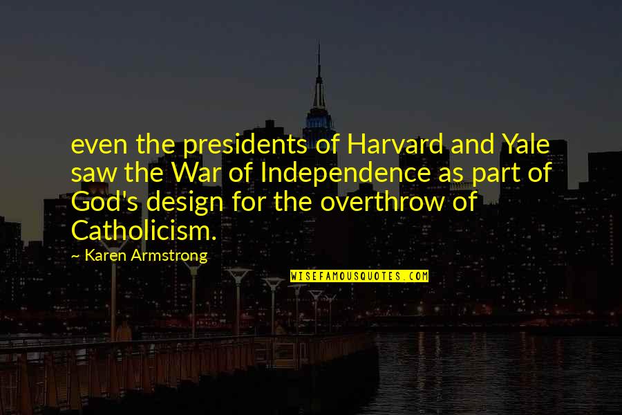 Catholicism Quotes By Karen Armstrong: even the presidents of Harvard and Yale saw