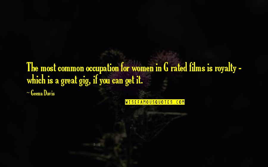 Cathouse Marine Quotes By Geena Davis: The most common occupation for women in G