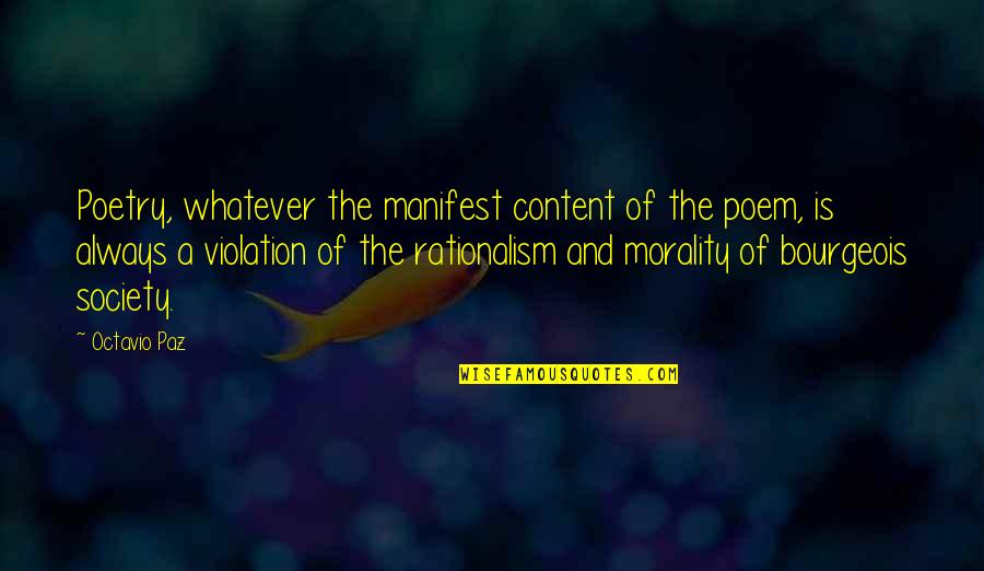 Cathryn De Prume Quotes By Octavio Paz: Poetry, whatever the manifest content of the poem, Cathryn De Prume Quotes By Octavio Paz: Poetry, whatever the manifest content of the poem,