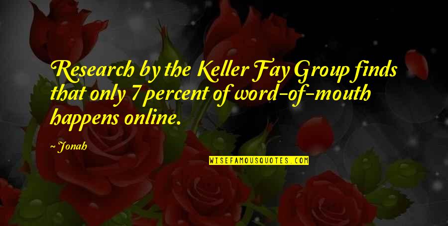 Cathryne Glenn Quotes By Jonah: Research by the Keller Fay Group finds that