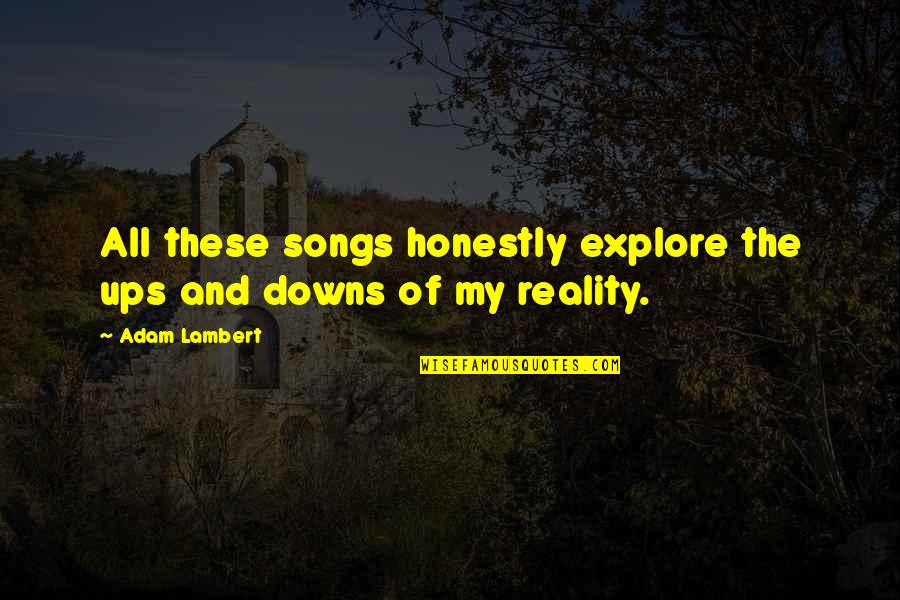 Cathy Carlyle Quotes By Adam Lambert: All these songs honestly explore the ups and