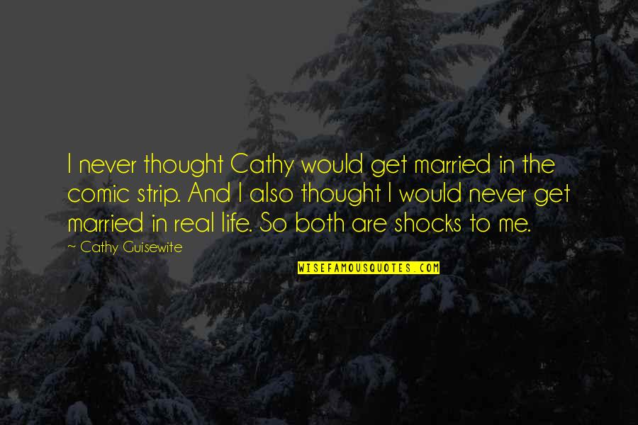 Cathy Comic Strip Quotes By Cathy Guisewite: I never thought Cathy would get married in