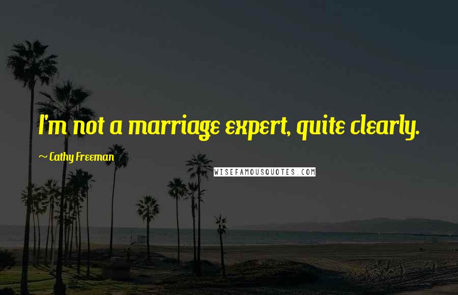 Cathy Freeman quotes: I'm not a marriage expert, quite clearly.