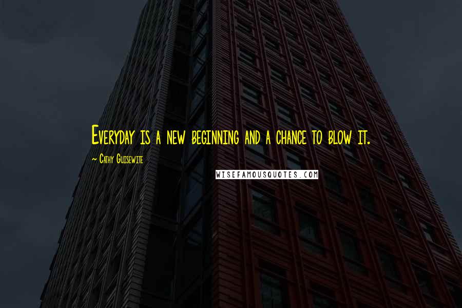 Cathy Guisewite quotes: Everyday is a new beginning and a chance to blow it.