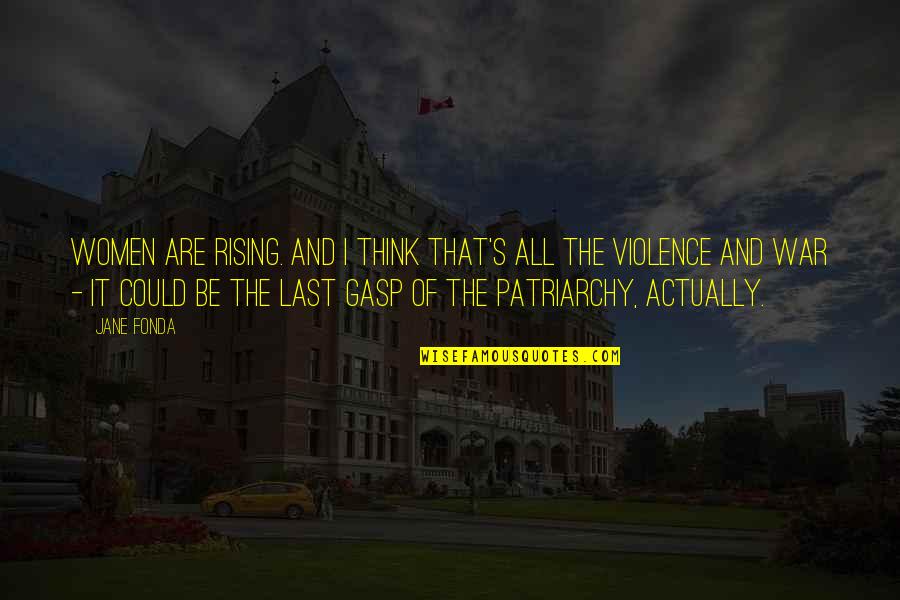 Cathy Illness Wuthering Heights Quotes By Jane Fonda: Women are rising. And I think that's all Cathy Illness Wuthering Heights Quotes By Jane Fonda: Women are rising. And I think that's all