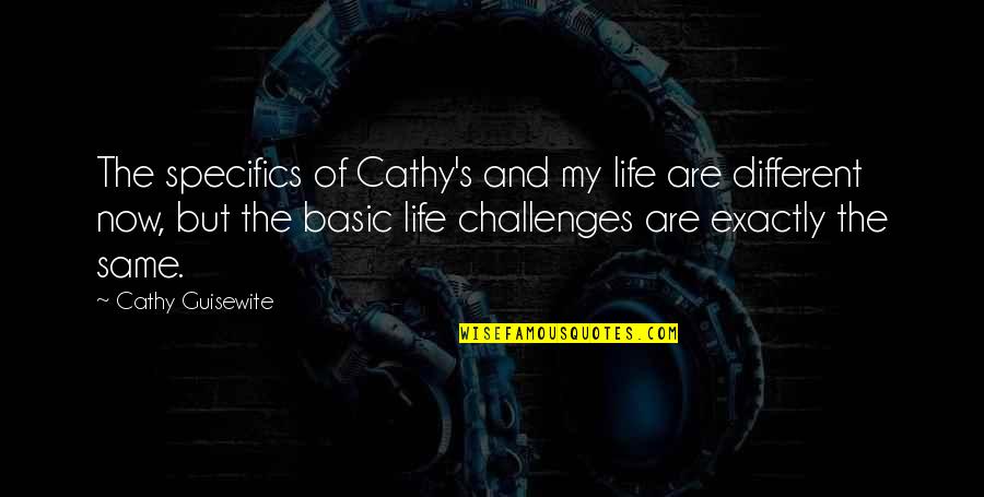 Cathy's Quotes By Cathy Guisewite: The specifics of Cathy's and my life are