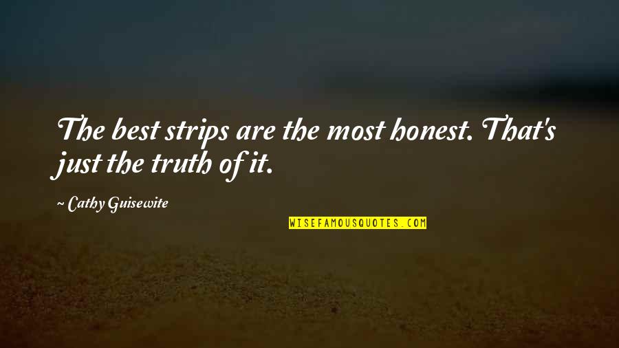 Cathy's Quotes By Cathy Guisewite: The best strips are the most honest. That's