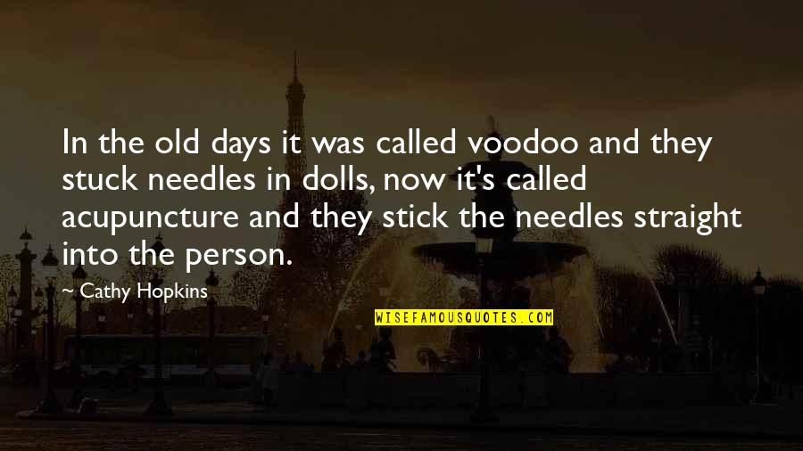 Cathy's Quotes By Cathy Hopkins: In the old days it was called voodoo