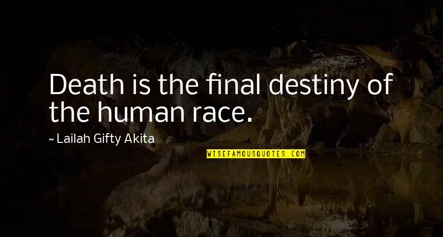 Catie Turner Quotes By Lailah Gifty Akita: Death is the final destiny of the human Catie Turner Quotes By Lailah Gifty Akita: Death is the final destiny of the human