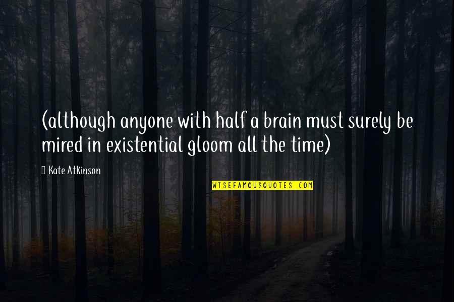 Catifelat Dex Quotes By Kate Atkinson: (although anyone with half a brain must surely Catifelat Dex Quotes By Kate Atkinson: (although anyone with half a brain must surely