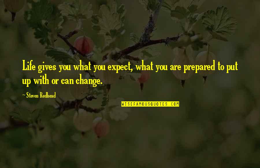 Catina Alba Quotes By Steven Redhead: Life gives you what you expect, what you