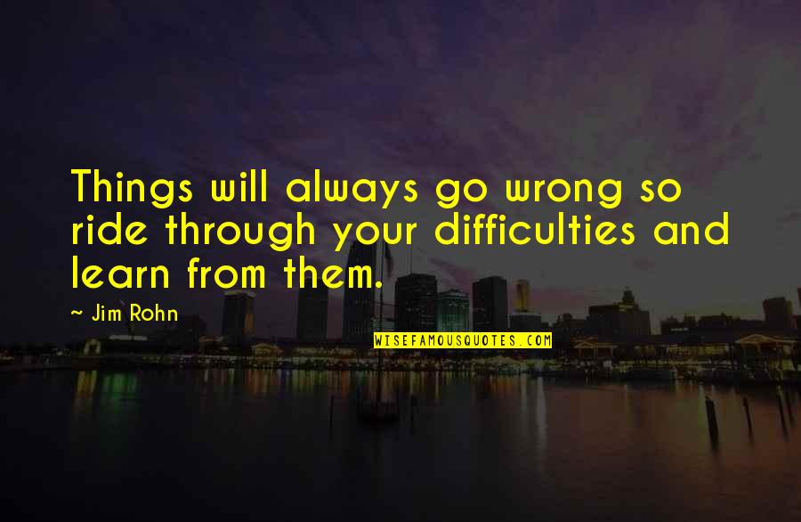 Cativeiro Sem Quotes By Jim Rohn: Things will always go wrong so ride through