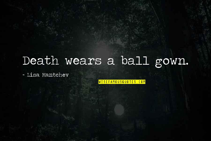 Catlike Crossword Quotes By Lisa Mantchev: Death wears a ball gown.