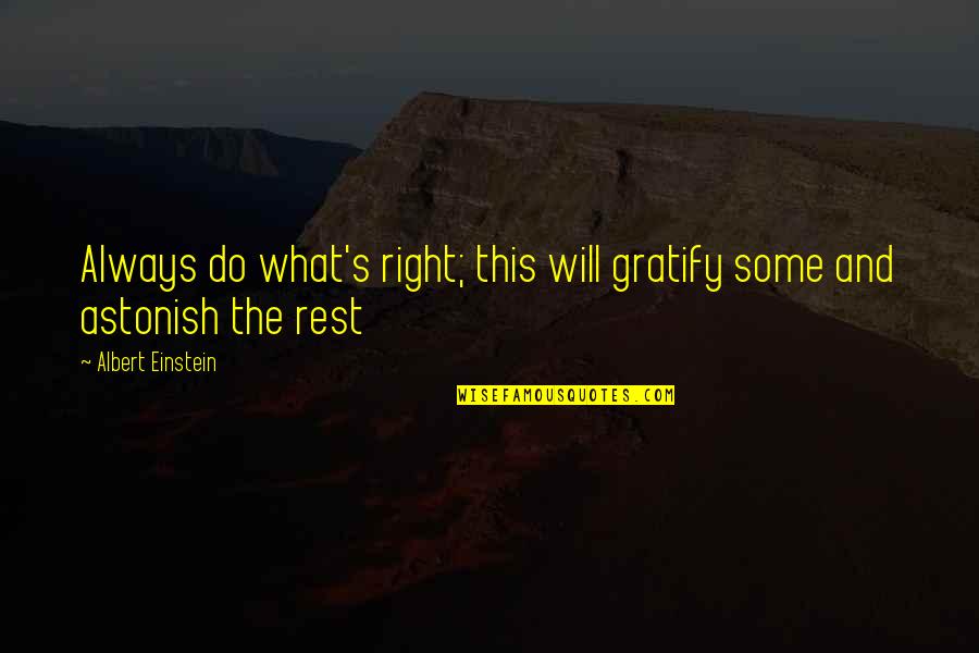Catline Gener Quotes By Albert Einstein: Always do what's right; this will gratify some Catline Gener Quotes By Albert Einstein: Always do what's right; this will gratify some