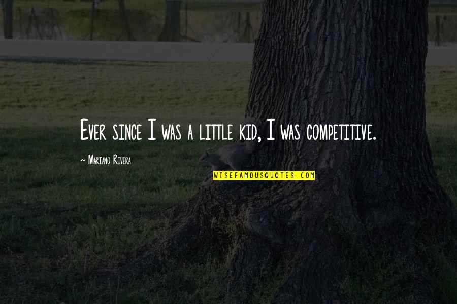 Catline Gener Quotes By Mariano Rivera: Ever since I was a little kid, I Catline Gener Quotes By Mariano Rivera: Ever since I was a little kid, I