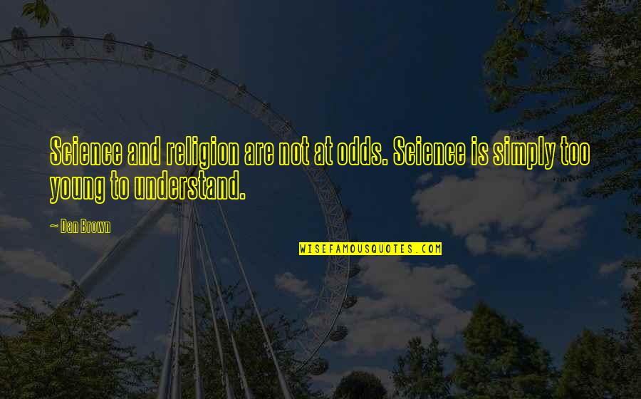 Catma Quotes By Dan Brown: Science and religion are not at odds. Science