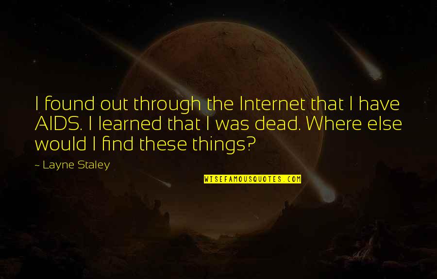 Catmint Quotes By Layne Staley: I found out through the Internet that I