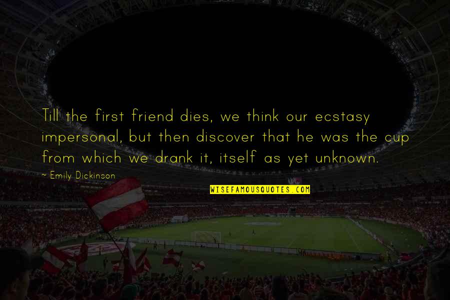 Cato The Elder Latin Quotes By Emily Dickinson: Till the first friend dies, we think our
