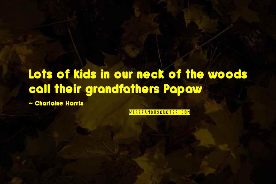 Catolicismo Historia Quotes By Charlaine Harris: Lots of kids in our neck of the Catolicismo Historia Quotes By Charlaine Harris: Lots of kids in our neck of the