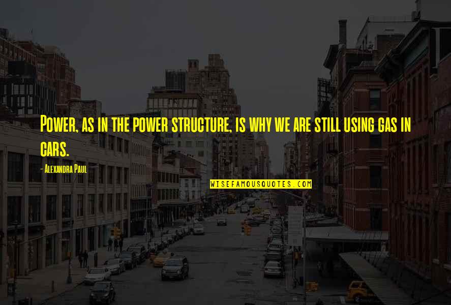 Catori 2 Quotes By Alexandra Paul: Power, as in the power structure, is why