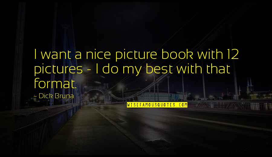 Catorze Ou Quotes By Dick Bruna: I want a nice picture book with 12