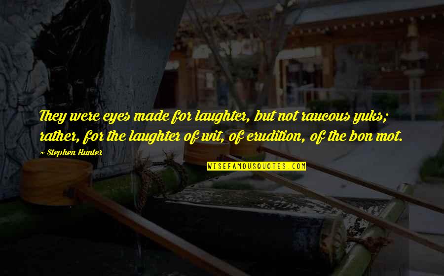 Catos Near Quotes By Stephen Hunter: They were eyes made for laughter, but not Catos Near Quotes By Stephen Hunter: They were eyes made for laughter, but not