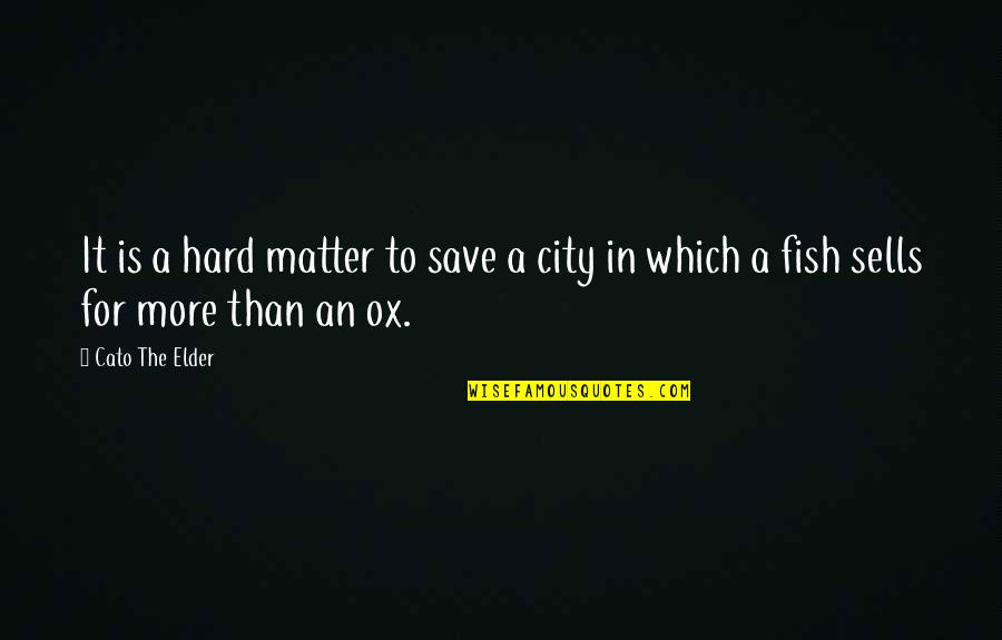 Cato's Quotes By Cato The Elder: It is a hard matter to save a