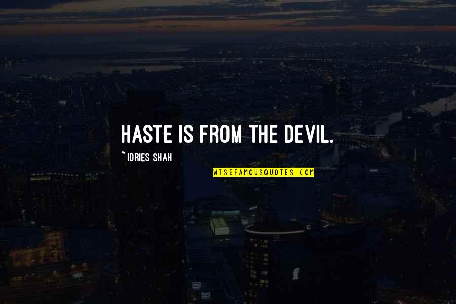 Catostrophic Quotes By Idries Shah: Haste is from the Devil.