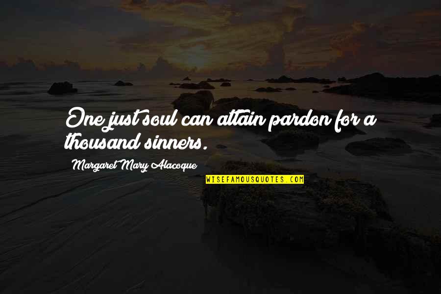 Catra Quotes By Margaret Mary Alacoque: One just soul can attain pardon for a