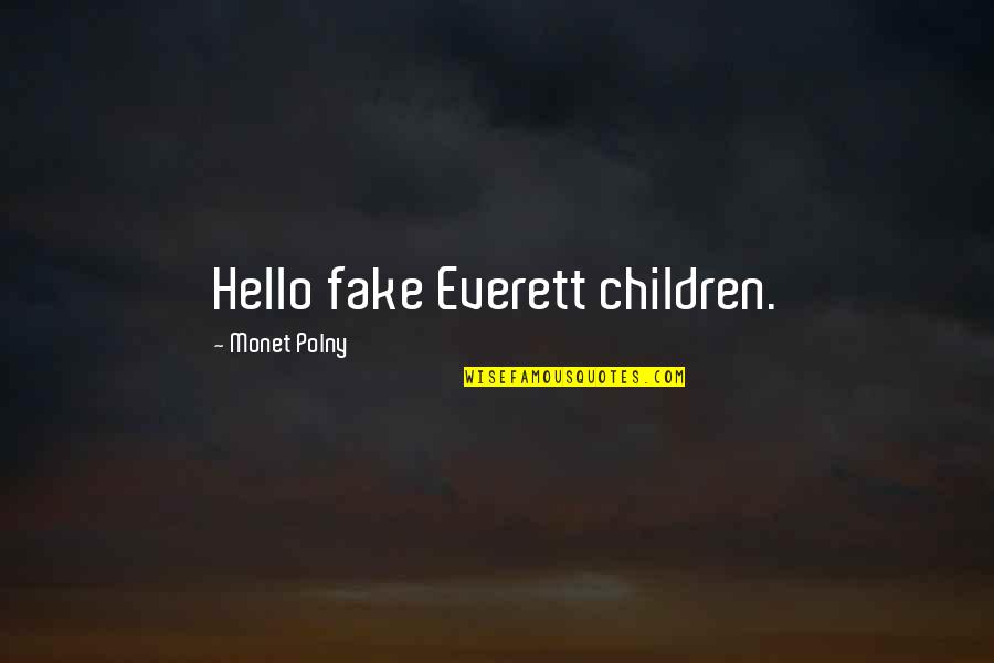 Catracho Quotes By Monet Polny: Hello fake Everett children.