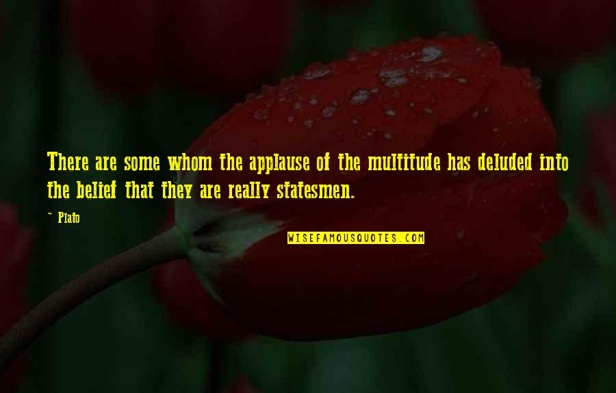 Catral Garden Quotes By Plato: There are some whom the applause of the Catral Garden Quotes By Plato: There are some whom the applause of the