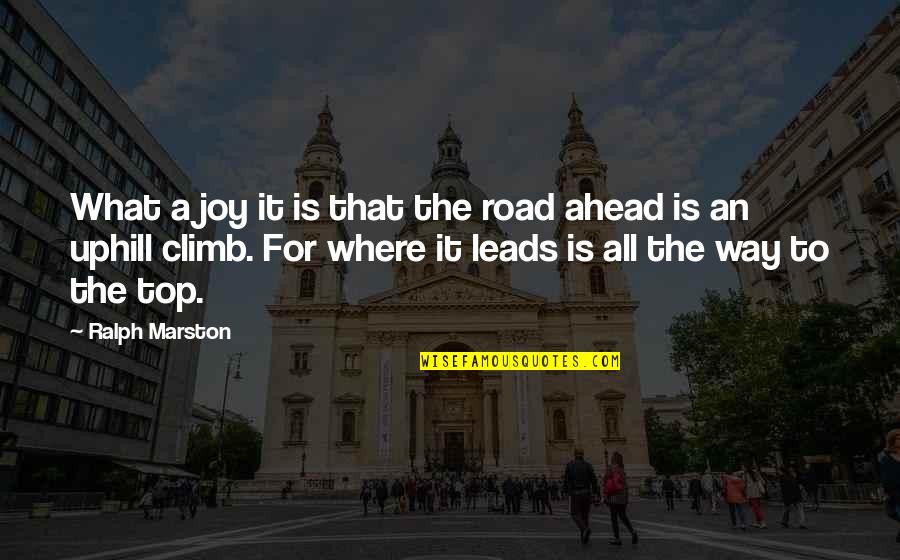 Catrice Advent Quotes By Ralph Marston: What a joy it is that the road