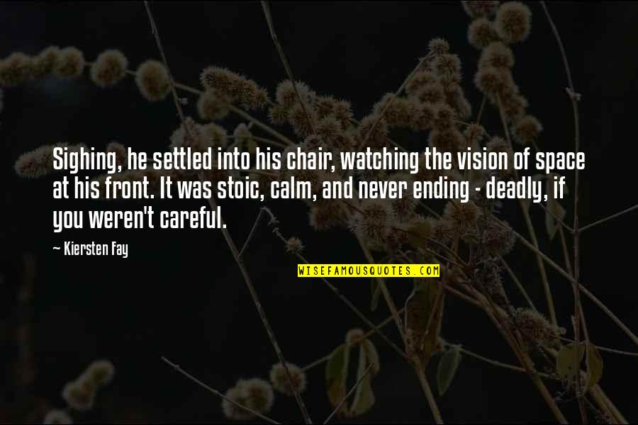 Catriel Font Quotes By Kiersten Fay: Sighing, he settled into his chair, watching the Catriel Font Quotes By Kiersten Fay: Sighing, he settled into his chair, watching the