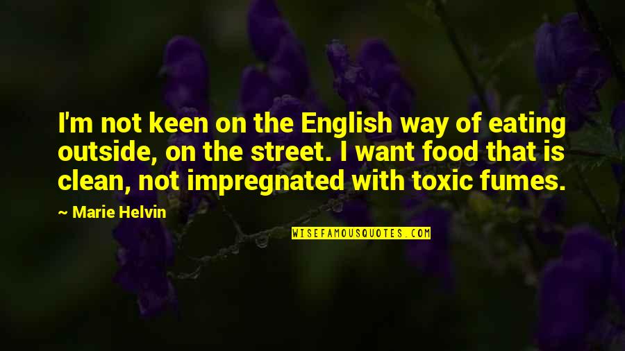 Catriel Musico Quotes By Marie Helvin: I'm not keen on the English way of Catriel Musico Quotes By Marie Helvin: I'm not keen on the English way of