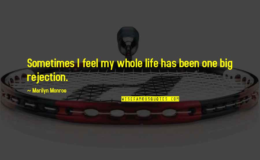 Catrina Lucha Quotes By Marilyn Monroe: Sometimes I feel my whole life has been Catrina Lucha Quotes By Marilyn Monroe: Sometimes I feel my whole life has been