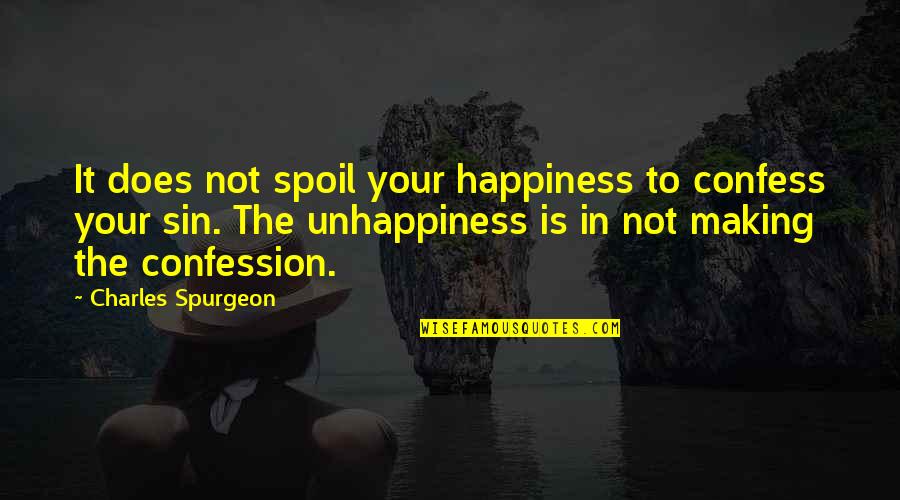 Catrina Quotes By Charles Spurgeon: It does not spoil your happiness to confess