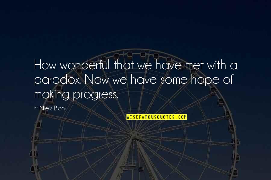 Catrines Mexicanos Quotes By Niels Bohr: How wonderful that we have met with a