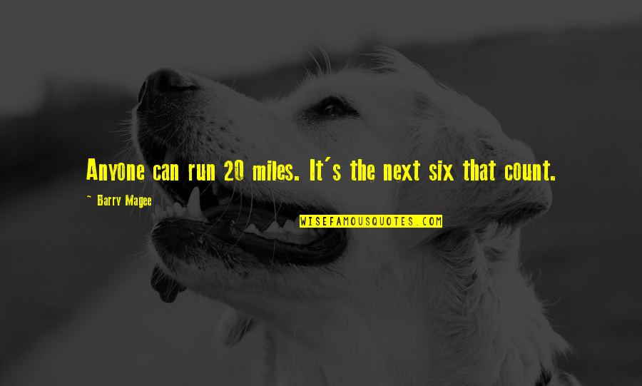 Cats 9 Lives Quotes By Barry Magee: Anyone can run 20 miles. It's the next