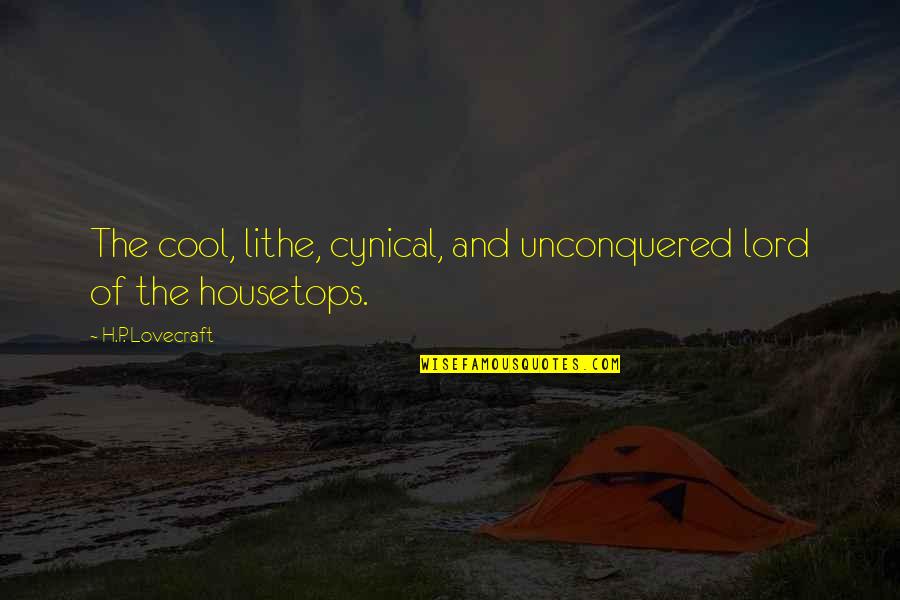 Cats And Dogs Quotes By H.P. Lovecraft: The cool, lithe, cynical, and unconquered lord of Cats And Dogs Quotes By H.P. Lovecraft: The cool, lithe, cynical, and unconquered lord of