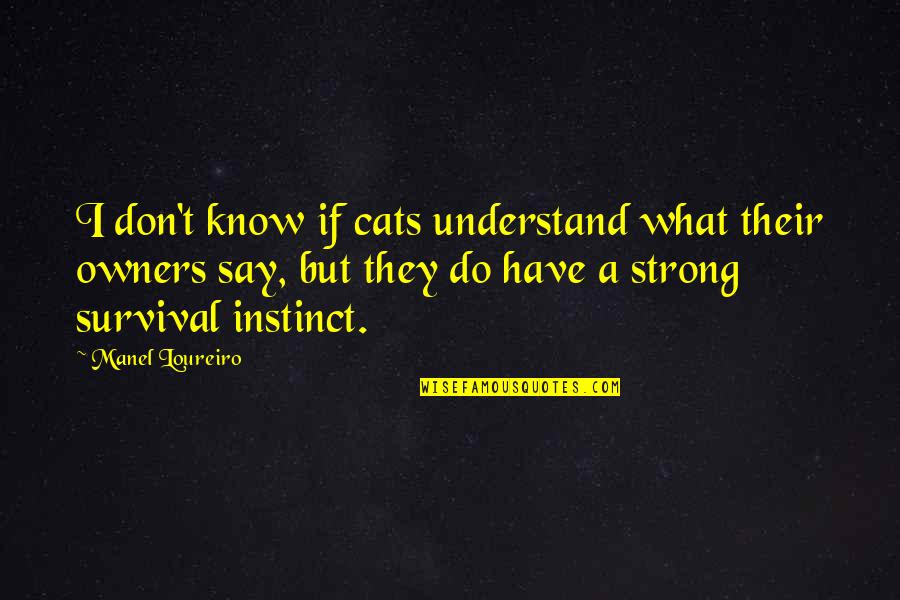 Cats And Owners Quotes By Manel Loureiro: I don't know if cats understand what their