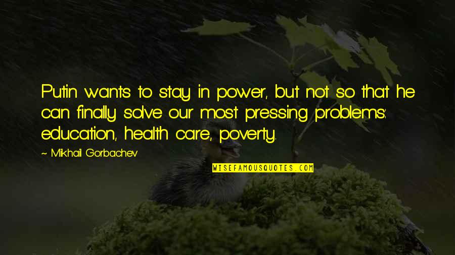 Cats And Owners Quotes By Mikhail Gorbachev: Putin wants to stay in power, but not Cats And Owners Quotes By Mikhail Gorbachev: Putin wants to stay in power, but not