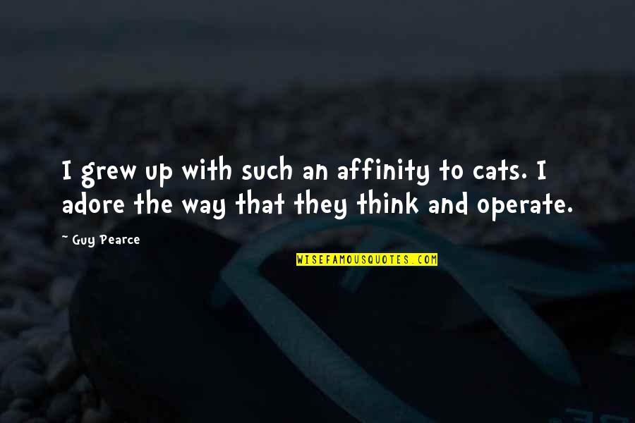 Cats And Quotes By Guy Pearce: I grew up with such an affinity to