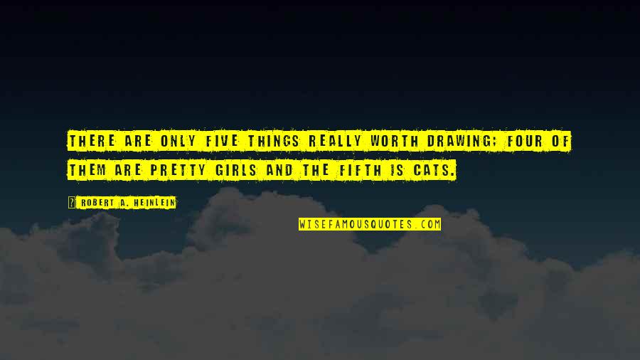Cats And Quotes By Robert A. Heinlein: There are only five things really worth drawing; Cats And Quotes By Robert A. Heinlein: There are only five things really worth drawing;